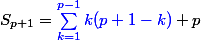S_{p+1}={\blue\sum_{k=1}^{p-1}{k(p+1-k)}}+p